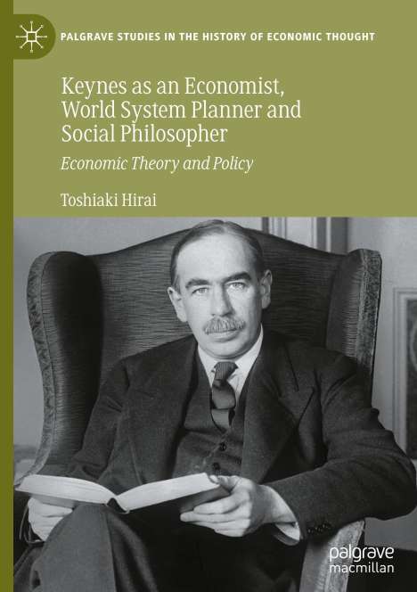 Toshiaki Hirai: Keynes as an Economist, World System Planner and Social Philosopher, Buch