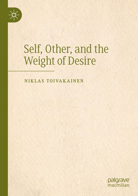 Niklas Toivakainen: Self, Other, and the Weight of Desire, Buch