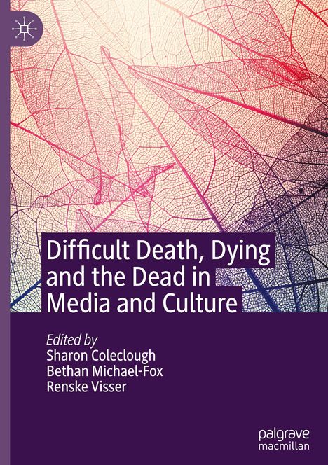 Difficult Death, Dying and the Dead in Media and Culture, Buch