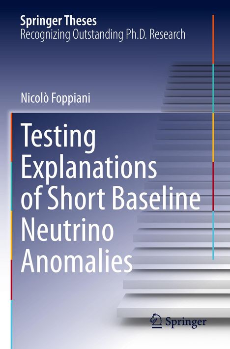 Nicolò Foppiani: Testing Explanations of Short Baseline Neutrino Anomalies, Buch