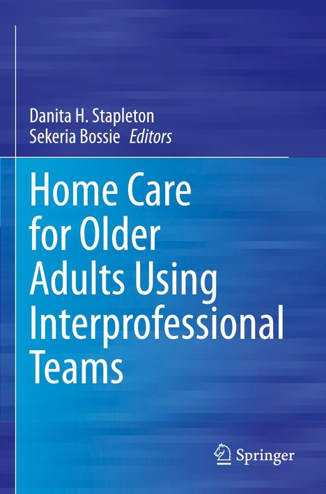 Home Care for Older Adults Using Interprofessional Teams, Buch