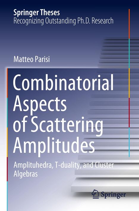 Matteo Parisi: Combinatorial Aspects of Scattering Amplitudes, Buch