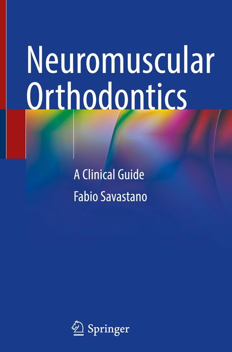 Fabio Savastano: Neuromuscular Orthodontics, Buch