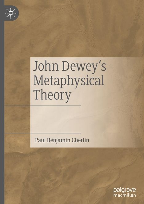 Paul Benjamin Cherlin: John Dewey's Metaphysical Theory, Buch