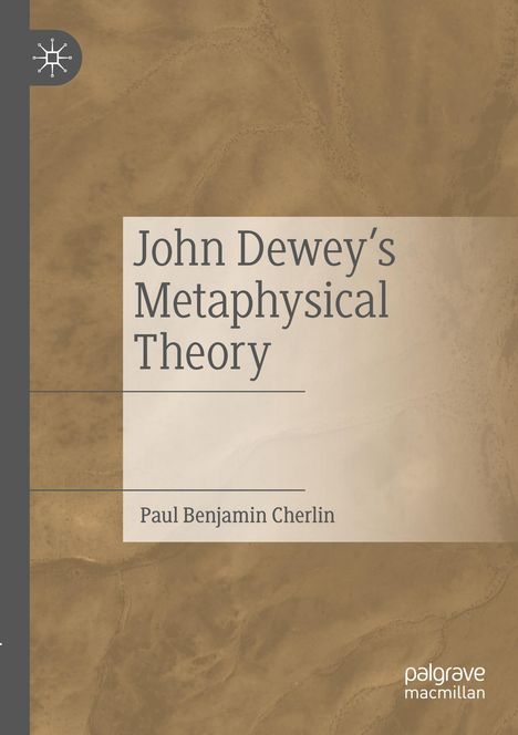 Paul Benjamin Cherlin: John Dewey's Metaphysical Theory, Buch