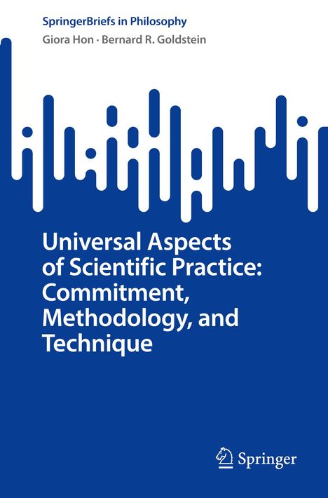 Bernard R. Goldstein: Universal Aspects of Scientific Practice: Commitment, Methodology, and Technique, Buch