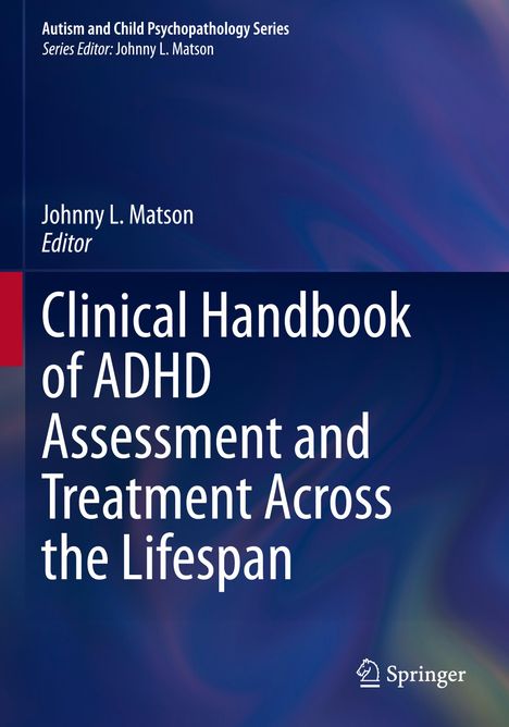 Clinical Handbook of ADHD Assessment and Treatment Across the Lifespan, Buch