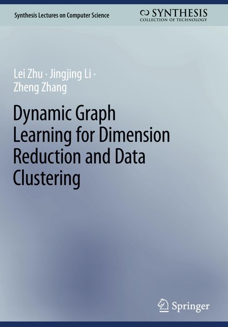 Lei Zhu: Dynamic Graph Learning for Dimension Reduction and Data Clustering, Buch