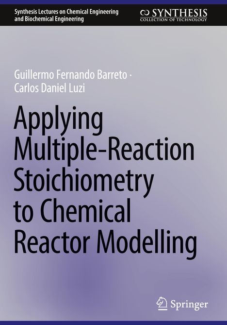 Carlos Daniel Luzi: Applying Multiple-Reaction Stoichiometry to Chemical Reactor Modelling, Buch