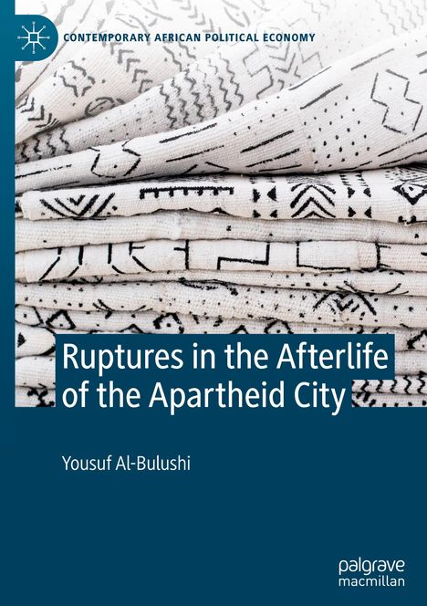 Yousuf Al-Bulushi: Ruptures in the Afterlife of the Apartheid City, Buch