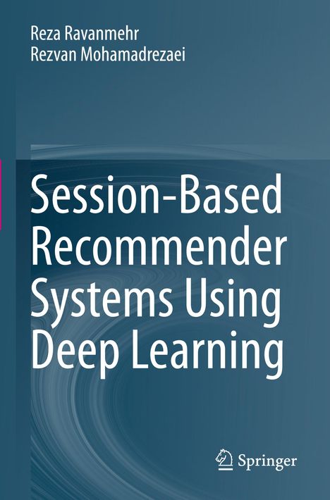 Rezvan Mohamadrezaei: Session-Based Recommender Systems Using Deep Learning, Buch