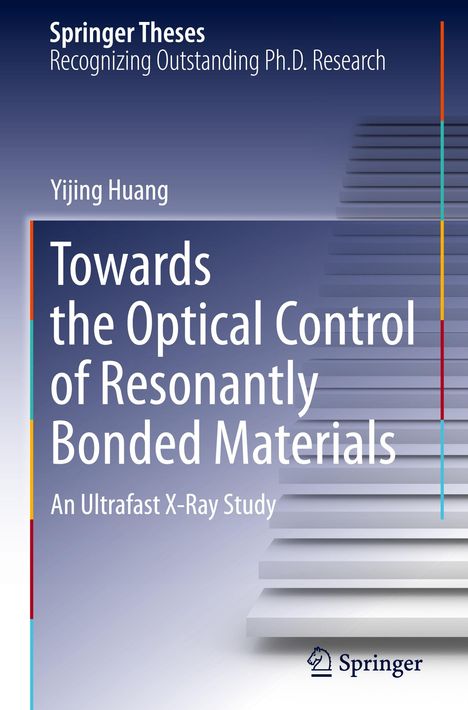 Yijing Huang: Towards the Optical Control of Resonantly Bonded Materials, Buch