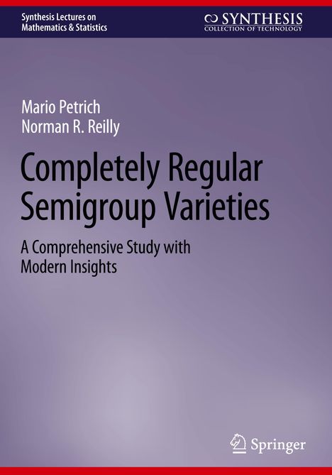 Norman R. Reilly: Completely Regular Semigroup Varieties, Buch