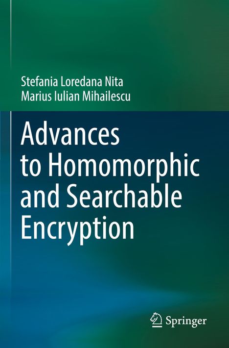 Marius Iulian Mihailescu: Advances to Homomorphic and Searchable Encryption, Buch