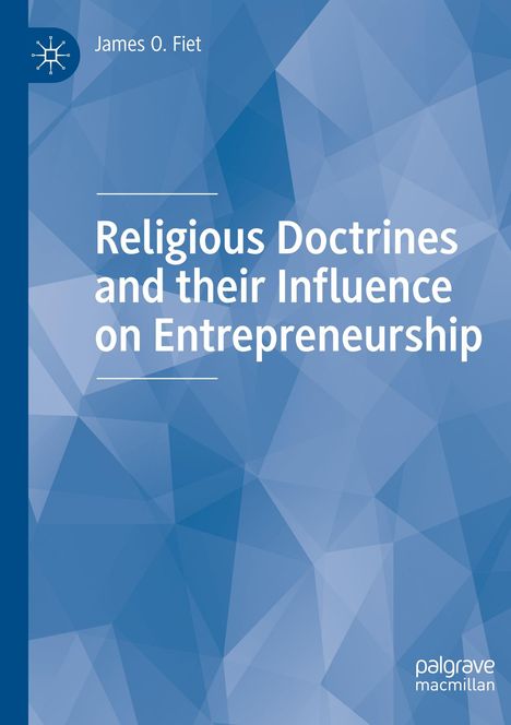 James O. Fiet: Religious Doctrines and their Influence on Entrepreneurship, Buch