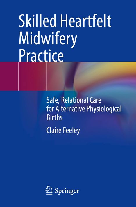 Claire Feeley: Skilled Heartfelt Midwifery Practice, Buch