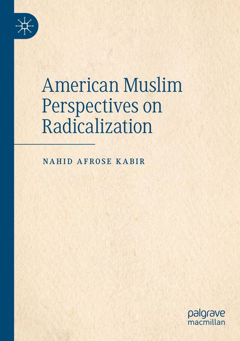 Nahid Afrose Kabir: American Muslim Perspectives on Radicalization, Buch