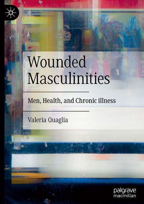 Valeria Quaglia: Wounded Masculinities, Buch