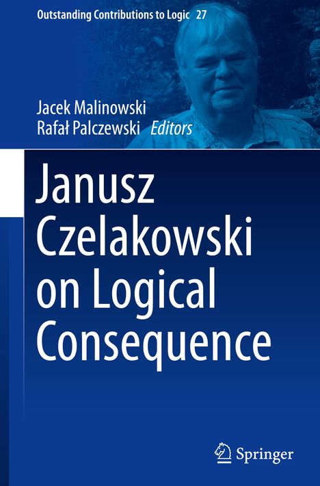 Janusz Czelakowski on Logical Consequence, Buch