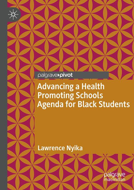 Lawrence Nyika: Advancing a Health Promoting Schools Agenda for Black Students, Buch