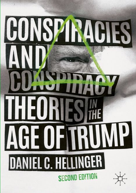 Daniel C. Hellinger: Conspiracies and Conspiracy Theories in the Age of Trump, Buch