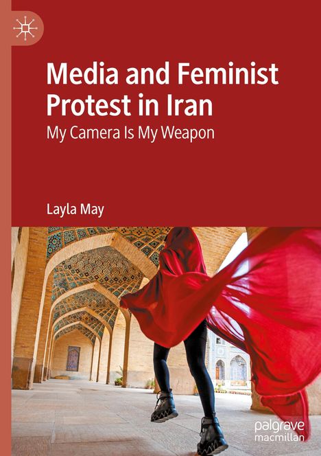 Layla May: Media and Feminist Protest in Iran, Buch