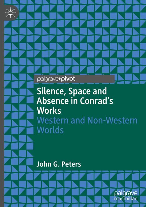 John G. Peters: Silence, Space and Absence in Conrad's Works, Buch
