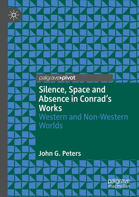 John G. Peters: Silence, Space and Absence in Conrad's Works, Buch