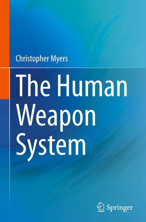 Christopher Myers: The Human Weapon System, Buch
