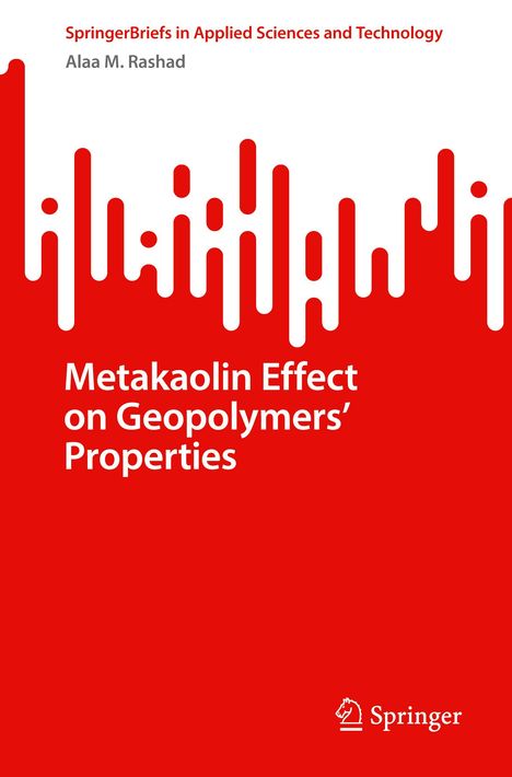 Alaa M. Rashad: Metakaolin Effect on Geopolymers¿ Properties, Buch
