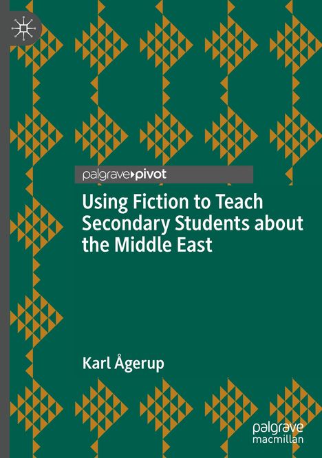 Karl Ågerup: Using Fiction to Teach Secondary Students about the Middle East, Buch