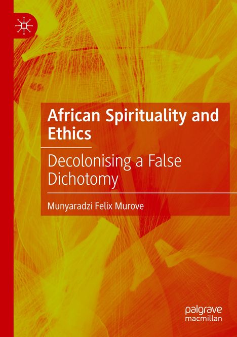 Munyaradzi Felix Murove: African Spirituality and Ethics, Buch