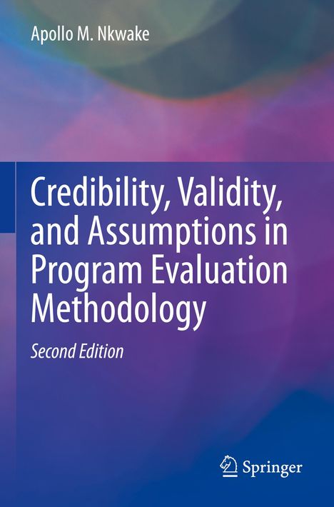 Apollo M. Nkwake: Credibility, Validity, and Assumptions in Program Evaluation Methodology, Buch