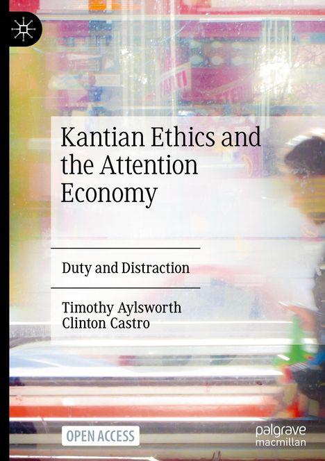 Clinton Castro: Kantian Ethics and the Attention Economy, Buch