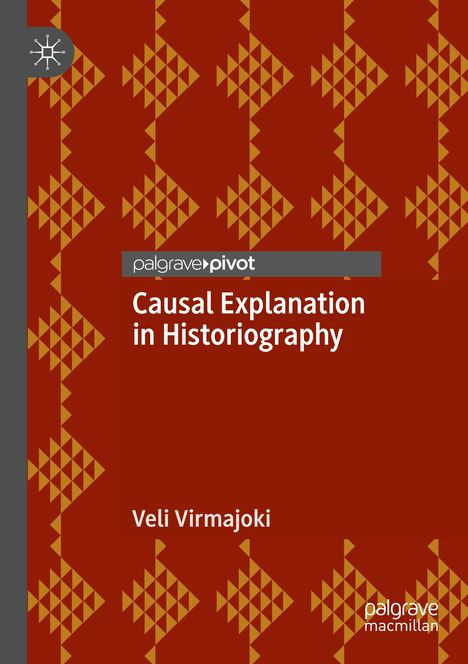 Veli Virmajoki: Causal Explanation in Historiography, Buch