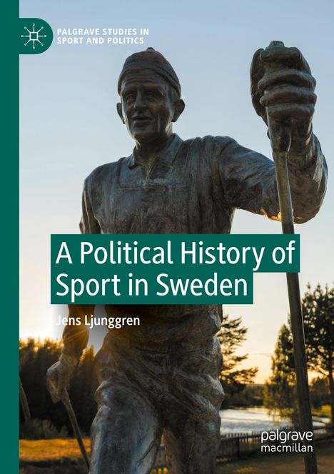 Jens Ljunggren: A Political History of Sport in Sweden, Buch