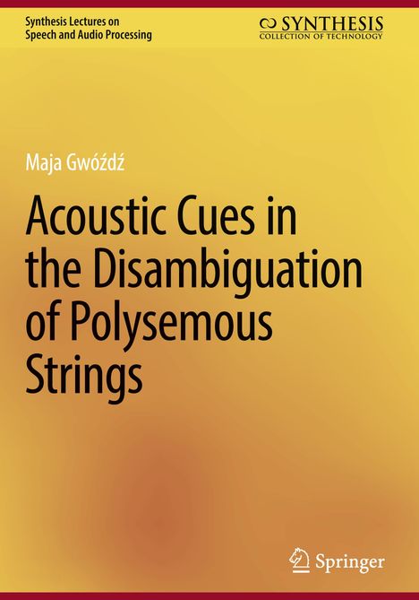 Maja Gwó¿d¿: Acoustic Cues in the Disambiguation of Polysemous Strings, Buch