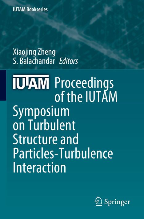 Proceedings of the IUTAM Symposium on Turbulent Structure and Particles-Turbulence Interaction, Buch