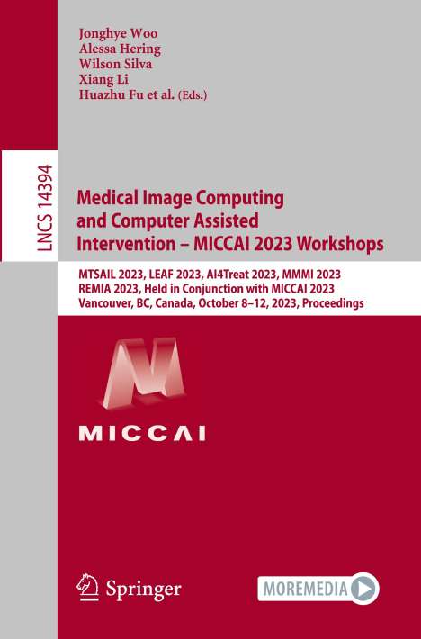 Medical Image Computing and Computer Assisted Intervention ¿ MICCAI 2023 Workshops, Buch