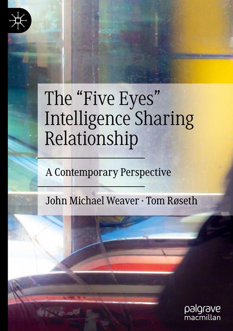 Tom Røseth: The ¿Five Eyes¿ Intelligence Sharing Relationship, Buch