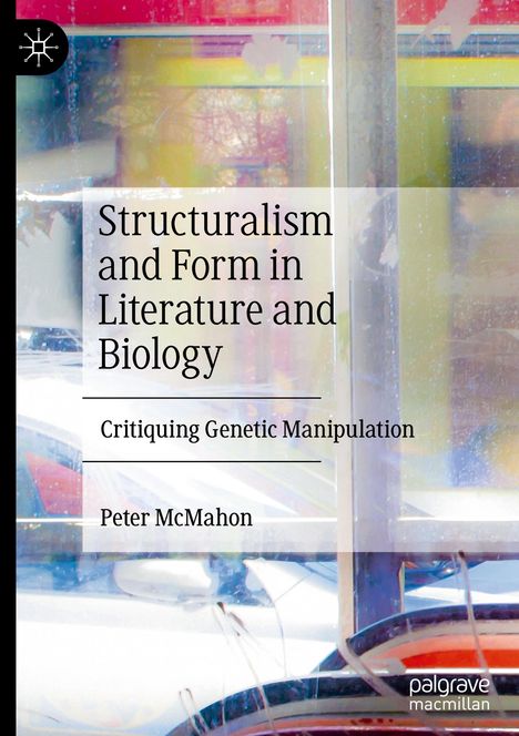 Peter McMahon: Structuralism and Form in Literature and Biology, Buch