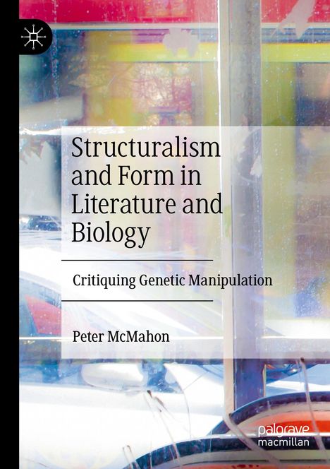 Peter McMahon: Structuralism and Form in Literature and Biology, Buch