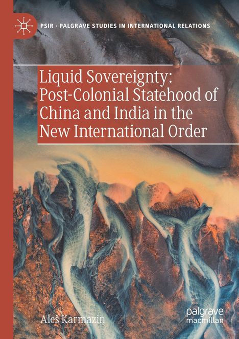 Ale¿ Karmazin: Liquid Sovereignty: Post-Colonial Statehood of China and India in the New International Order, Buch