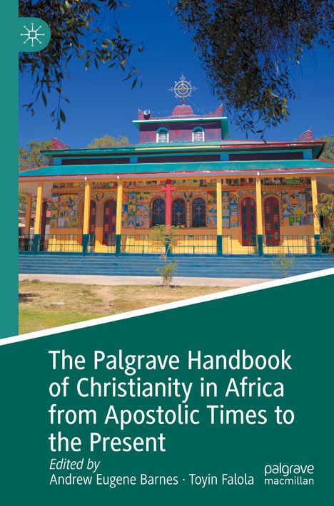 The Palgrave Handbook of Christianity in Africa from Apostolic Times to the Present, Buch
