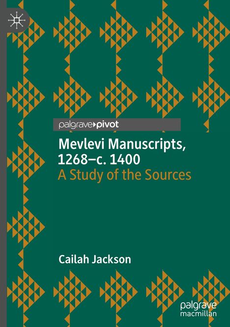 Cailah Jackson: Mevlevi Manuscripts, 1268¿c. 1400, Buch