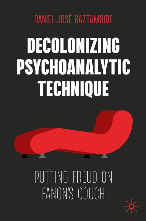 Daniel José Gaztambide: Decolonizing Psychoanalytic Technique, Buch