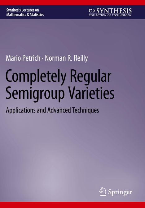 Cover mit Text: "Completely Regular Semigroup Varieties". Autoren: Mario Petrich, Norman R. Reilly. Verlag: Springer.