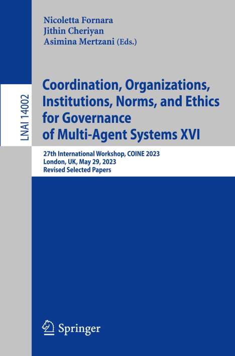 Coordination, Organizations, Institutions, Norms, and Ethics for Governance of Multi-Agent Systems XVI, Buch