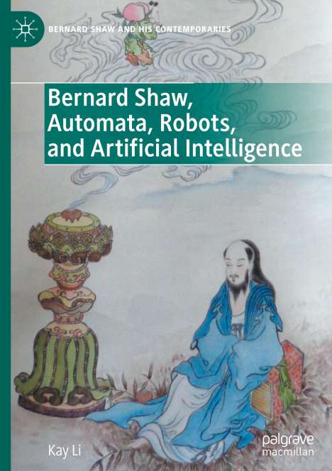 Kay Li: Bernard Shaw, Automata, Robots, and Artificial Intelligence, Buch