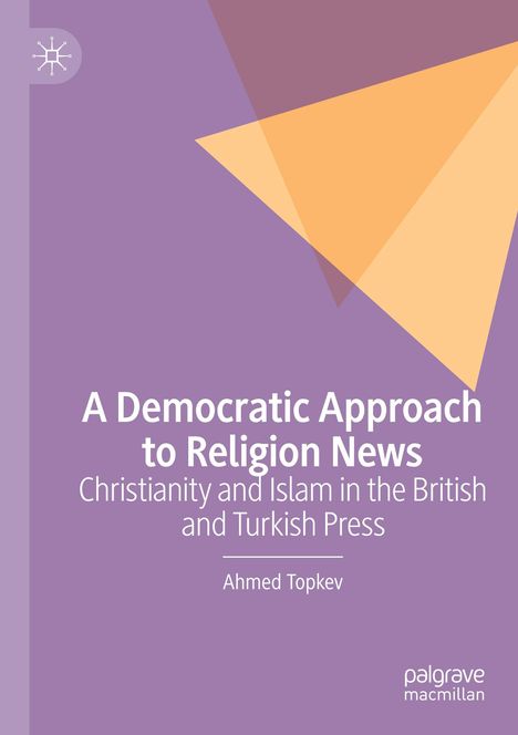 Ahmed Topkev: A Democratic Approach to Religion News, Buch